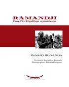 Couverture du livre « Ramandji ; ceux d'ici, République centrafricaine » de Francis Busignies et Wamg Boganda et Benjamin Busignies-Boganda aux éditions Da Ti M'beti