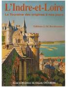 Couverture du livre « Indre et loire la touraine des origines a nos jours » de Croubois Verriere aux éditions Bordessoules