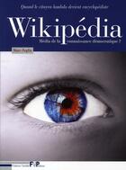 Couverture du livre « Wikipedia ; média de la connaissance démocratique ? » de Marc Foglia aux éditions Fyp