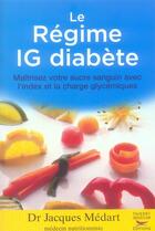 Couverture du livre « Le régime ig pour le diabétique » de Jacques Medart aux éditions Thierry Souccar