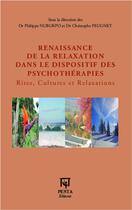 Couverture du livre « Renaissance de la relaxation dans le dispositif des psychothérapies ; rites, cultures et relaxations » de Philippe Nubupko et Christophe Peugnet aux éditions L'harmattan