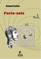 Couverture du livre « Porte-voix » de Roland Pottier aux éditions Presque Lune