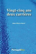 Couverture du livre « Vingt-cinq ans, deux carrières » de Jean-Pierre Nucci aux éditions Potentiel D'action Editions