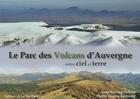 Couverture du livre « Le parc des volcans d'Auvergne entre ciel et terre » de Bernard Delmas et Jacques Raymond aux éditions Flandonniere