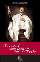 Couverture du livre « La vie de saint Jean d'Avila » de J.-B. Couderc aux éditions Bellicum