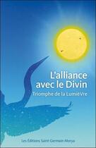 Couverture du livre « L'alliance avec le divin ; triomphe de la lumière » de Ischaia aux éditions Saint Germain-morya