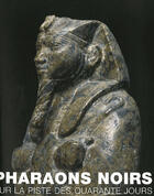 Couverture du livre « Pharaons noirs ; sur la piste des quarante jours » de  aux éditions Musee De Mariemont