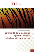 Couverture du livre « Optimalite de la politique agricole: analyse theorique et etude de cas » de Amen Dovoédo aux éditions Editions Universitaires Europeennes