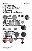 Couverture du livre « Black transparency ; the right to know in the age of mass surveillance » de Metahaven aux éditions Sternberg Press