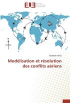 Couverture du livre « Modélisation et résolution des conflits aériens » de Idrissi Abdellah aux éditions Editions Universitaires Europeennes