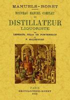 Couverture du livre « Nouveau manuel complet du distillateur liquoristique » de F Malepeyre et Julia De Fontenelle aux éditions Maxtor