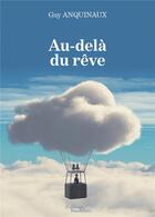 Couverture du livre « Au-delà du rêve » de Guy Anquinaux aux éditions Baudelaire