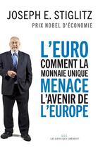 Couverture du livre « L'Euro : comment la monnaie unique menace l'avenir de l'Europe » de Joseph Eugene Stiglitz aux éditions Les Liens Qui Liberent