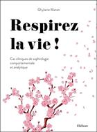 Couverture du livre « Respirez la vie ! cas cliniques de sophrologie comportementale et analytique » de Ghylaine Manet aux éditions Ellebore