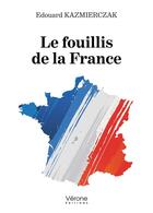 Couverture du livre « Le fouillis de la France » de Edouard Kazmierczak aux éditions Verone