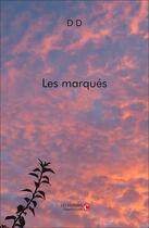 Couverture du livre « Les marqués » de D D aux éditions Chapitre.com