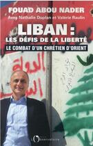Couverture du livre « Liban : les défis de la liberté » de Nathalie Duplan et Valerie Raulin et Fouad Abou Nader aux éditions L'observatoire