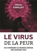Couverture du livre « Le virus de la peur ; ou comment le monde entier est devenu fou » de Olivier Chailley aux éditions Bookelis