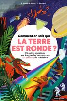 Couverture du livre « Comment on sait que la terre est ronde ? Et autres questions sur les grandes découvertes (et erreurs) de la science » de Olivia Sautreuil et Raphael Martin aux éditions Bayard Jeunesse