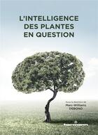 Couverture du livre « L'intelligence des plantes en question » de Marc-Williams Debono et Collectif aux éditions Hermann