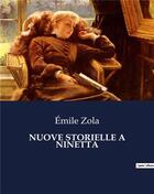 Couverture du livre « NUOVE STORIELLE A NINETTA » de Émile Zola aux éditions Culturea