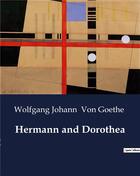 Couverture du livre « Hermann and Dorothea » de Von Goethe W J. aux éditions Culturea