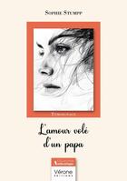 Couverture du livre « L'amour volé d'un papa » de Sophie Stumpp aux éditions Verone