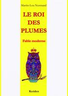 Couverture du livre « Le Roi des plumes » de Martin-Lou Normand aux éditions Bookelis