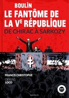 Couverture du livre « Boulin, le fantôme de la Ve République ; de Chirac à Sarkozy » de Christophe/Francis aux éditions Owni