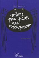 Couverture du livre « Même pas peur des araignées ; cahier d'activités » de Bertille Hamy aux éditions Minus