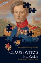 Couverture du livre « Clausewitz's Puzzle: The Political Theory of War » de Herberg-Rothe Andreas aux éditions Oup Oxford