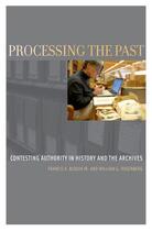 Couverture du livre « Processing the Past: Contesting Authority in History and the Archives » de Rosenberg William G aux éditions Oxford University Press Usa