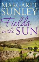 Couverture du livre « Fields in the Sun » de Sunley Margaret aux éditions Little Brown Book Group Digital