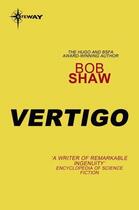 Couverture du livre « Vertigo » de Bob Shaw aux éditions Orion Digital