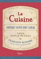 Couverture du livre « La cuisine ; everyday french home cooking » de Françoise Bernard aux éditions Rizzoli
