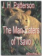 Couverture du livre « The Man-Eaters of Tsavo » de J. H. Patterson aux éditions Ebookslib