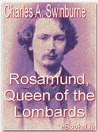 Couverture du livre « Rosamund, Queen of the Lombards » de Charles Algernon Swinburne aux éditions Ebookslib