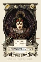 Couverture du livre « WILLIAM SHAKESPEARE''S THE PHANTOM OF MENACE - STAR WARS'' PART THE FIRST » de Ian Doescher aux éditions Quirk Books