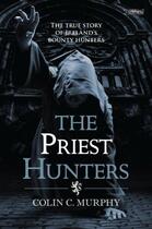 Couverture du livre « The Priest Hunters » de Murphy Colin aux éditions The O'brien Press Digital