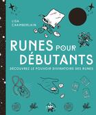 Couverture du livre « Runes pour débutants : découvrez le pouvoir divinatoire des runes » de Lisa Chamberlain aux éditions Le Lotus Et L'elephant