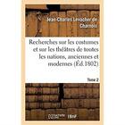 Couverture du livre « Recherches sur les costumes et sur les theatres de toutes les nations - tant anciennes que modernes. » de Levacher De Charnois aux éditions Hachette Bnf