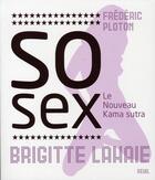 Couverture du livre « So sex ; le nouveau kama sutra » de Frederic Ploton et Brigitte Lahaie aux éditions Seuil