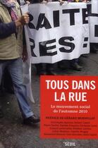 Couverture du livre « Tous dans la rue ; le mouvement social de l'automne 2010 » de  aux éditions Seuil