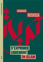 Couverture du livre « S'exprimer librement en Islam » de Hamadi Redissi aux éditions Seuil