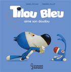 Couverture du livre « Tilou bleu aime son doudou » de Picouly/Pillot aux éditions Larousse