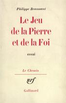 Couverture du livre « Le jeu de la pierre et de la foi » de Philippe Beaussant aux éditions Gallimard