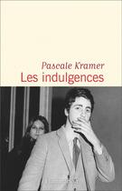 Couverture du livre « Les indulgences » de Pascale Kramer aux éditions Flammarion