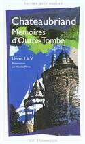 Couverture du livre « Les mémoires d'outre-tombe Tome 1 ; livre I à V » de Francois-Rene De Chateaubriand aux éditions Flammarion