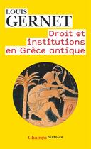 Couverture du livre « Droit et institutions en Grèce antique » de Louis Gernet aux éditions Flammarion