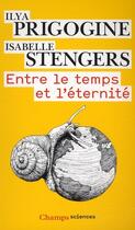 Couverture du livre « Entre le temps et l'éternité » de Prigogine Ilya et Isabelle Stengers aux éditions Flammarion